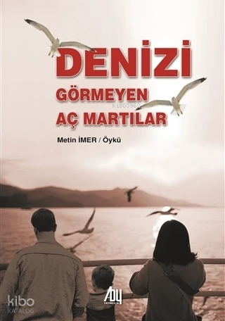 Denizi Görmeyen Aç Martılar