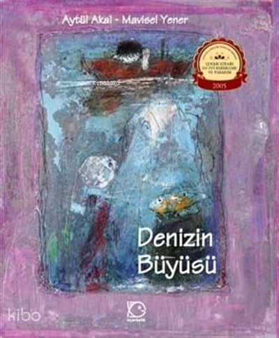 Denizin Büyüsü | Mavisel Yener | Uçanbalık Yayıncılık