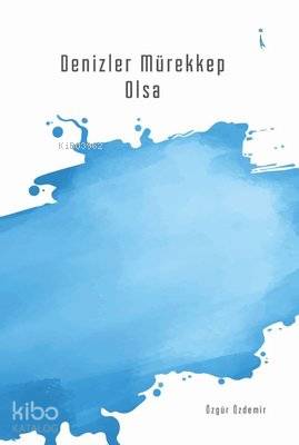 Denizler Mürekkep Olsa