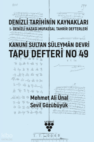 Denizli Tarihinin Kaynakları: I- Denizli Kazası Mufassal Tahrir Defterleri;Kanuni Sultan Süleyman Devri Tapu Defteri No 49