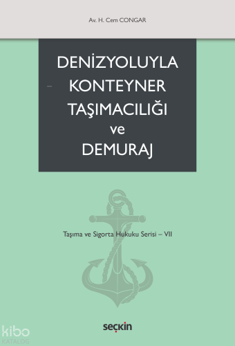 Denizyoluyla Konteyner Taşımacılığı ve Demuraj;Taşıma ve Sigorta Hukuku Serisi – VII
