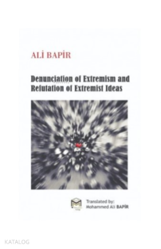 Denunciation of Extremism And refutation of Extremist Ideas | Ali Bapi