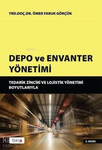 Depo ve Envanter Yönetimi; Tedarik Zinciri ve Lojistik Yönetimi Boyutlarıyla