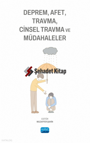Deprem, Afet, Travma, Cinsel Travma ve Müdahaleler | Muzaffer Şahin | 