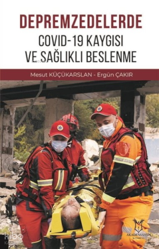 Depremzedelerde Covid-19 Kaygısı ve Sağlıklı Beslenme