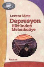 Depresyon: Hüzünden Melankoliye