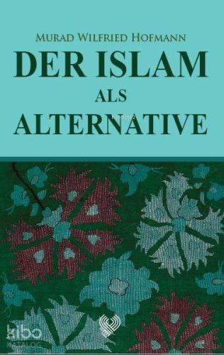 Der Islam Als Alternative; (İslam Gerçek Alternatif - Almanca)