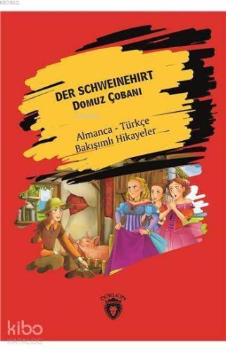 Der Schweinehirt (Domuz Çobanı); Almanca Türkçe Bakışımlı Hikayeler