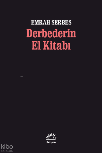 Derbederin El Kitabı | Emrah Serbes | İletişim Yayınları