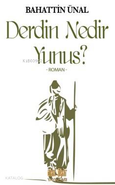 Derdin Nedir Yunus?