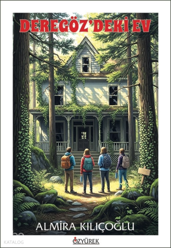 Deregöz’deki Ev | Almira Kılıçoğlu | Özyürek Yayıncılık