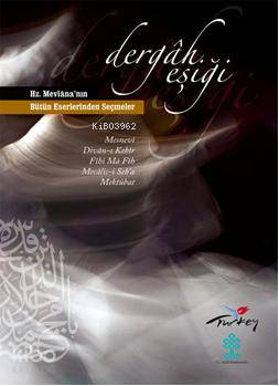 Dergah Eşiği; & Hz.Mevlana'nın Bütün Eserlerinden Seçmeler | Mevlânâ C