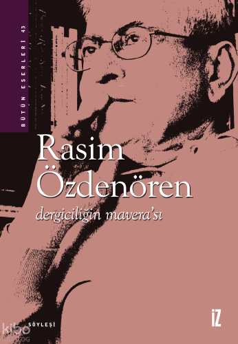 Dergiciliğin Mavera’sı | Rasim Özdenören | İz Yayıncılık