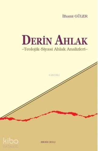 Derin Ahlak; Teolojik - Siyasi Ahlak Analizleri