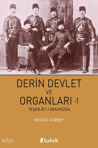 Derin Devlet ve Organları - 1;Teşkilât-ı Mahsûsa | Hüsnü Gürbey | Babe