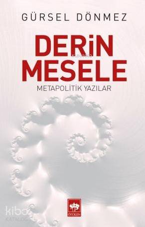 Derin Mesele; Metapolitik Yazılar