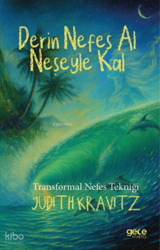 Derin Nefes Al, Neşeyle Kal;Transformal Nefes Tekniği