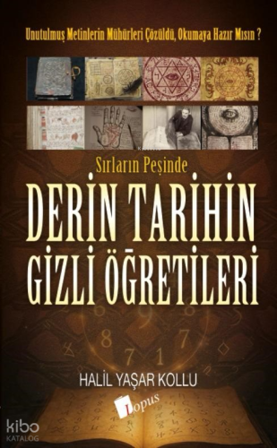 Derin Tarihin Gizli Öğretileri;Sırların Peşinde | Halil Yaşar Kollu | 