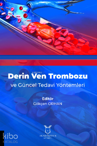 Derin Ven Trombozu ve Güncel Tedavi Yöntemleri