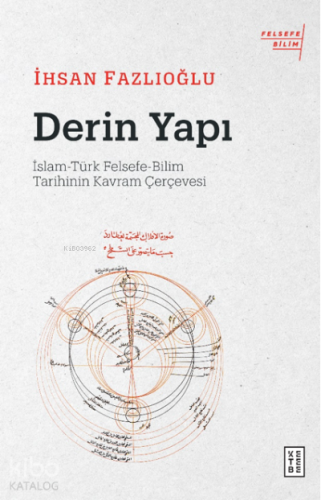Derin Yapı;İslam-Türk Felsefe-Bilim Tarihinin Kavram Çerçevesi | İhsan