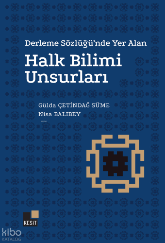 Derleme Sözlüğü'nde Yer Alan Halk Bilimi Unsurları | Gülda Çetindağ Sü