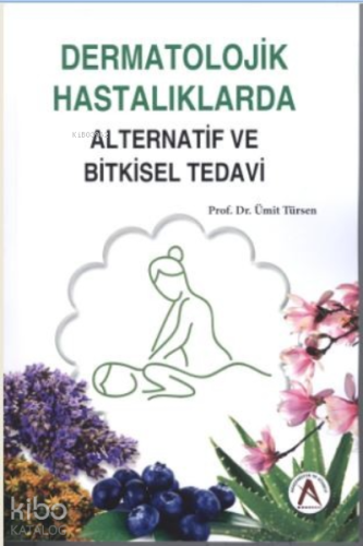 Dermatolojik Hastalıklarda Alternatif ve Bitkisel Tedavi