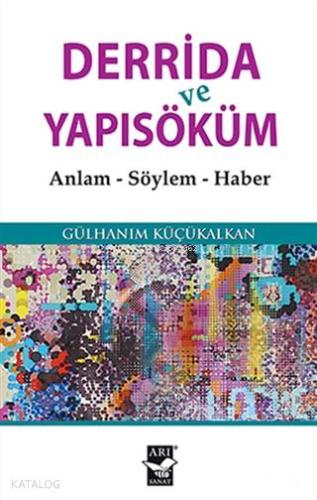 Derrida ve Yapısöküm; Anlam - Söylem - Haber