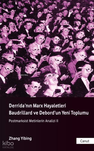Derrida'nın Marx Hayaletleri, Baudrillard ve Debord'un Yeni Toplumu | 
