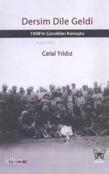 Dersim Dile Geldi; 1938'in Çocukları Konuştu