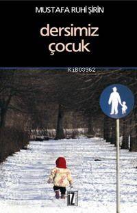 Dersimiz Çocuk | Mustafa Ruhi Şirin | İz Yayıncılık