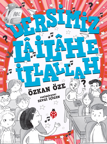 Dersimiz Lâ İlâhe İllallah | Özkan Öze | Uğurböceği Yayınları