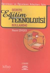 Derste Eğitim Teknolojisi Kullanımı | Nazmi Şimşek | Nobel Yayın Dağıt