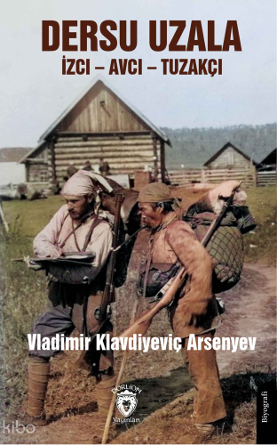 Dersu Uzala - İzci – Avcı – Tuzakçı