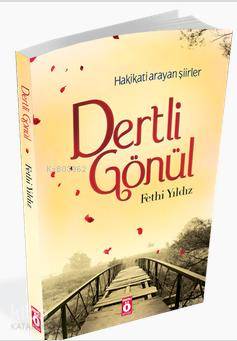 Dertli Gönül; Hakikati arayan şiirler