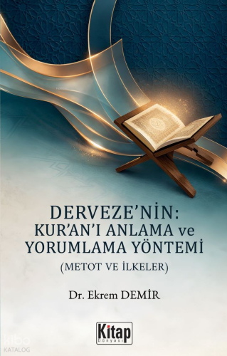 Derveze'nin Kur'an'ı Anlama ve Yorumlama Yöntemi (Metot ve İlkeler) | 
