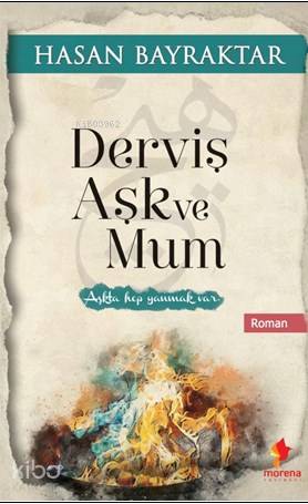 Derviş Aşk ve Mum | Hasan Bayraktar | Morena Yayınevi