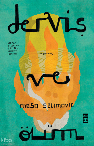 Derviş ve Ölüm | Meşa Selimoviç | Timaş Yayınları
