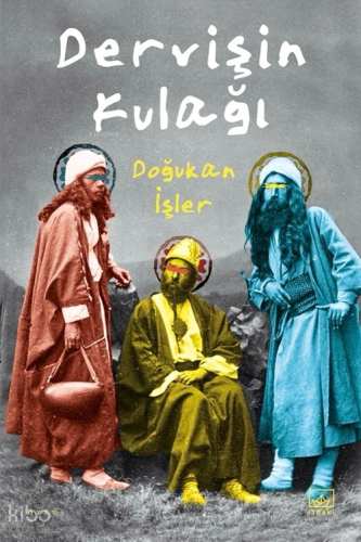 Dervişin Kulağı | Doğukan İşler | İthaki Yayınları