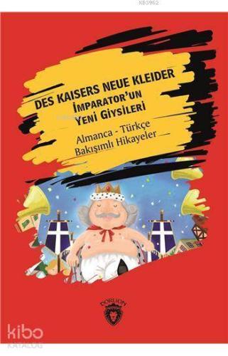 Des Kaisers Neue Kleider (İmparator´Un Yeni Giysileri); Almanca Türkçe Bakışımlı Hikayeler