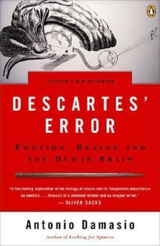 Descartes' Error: Emotion Reason and the Human Brain
