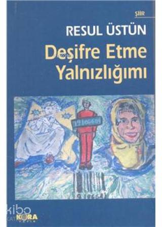 Deşifre Etme Yalnızlığımı