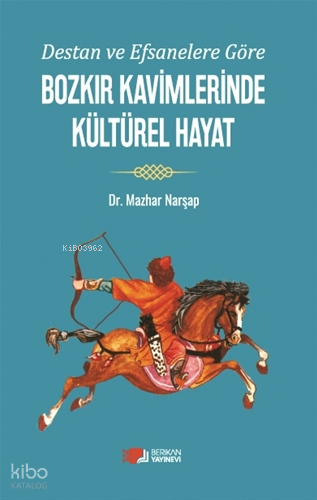 Destan ve Efsanelere Göre Bozkır Kavimlerinde Kültürel Hayat