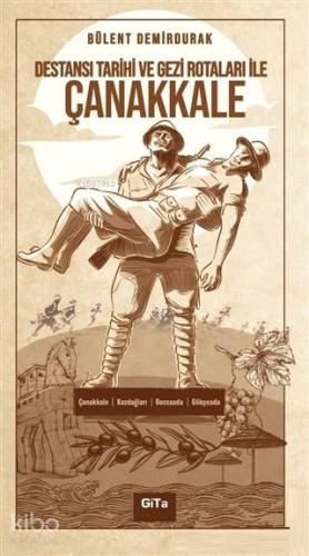 Destansı Tarihi ve Gezi Rotaları ile Çanakkale