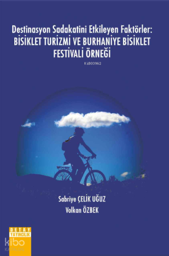 Destinasyon Sadakatini Etkileyen Faktörler;Bisiklet Turizmi Ve Burhaniye Bisiklet Festivali Örneği