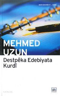 Destpeka Edebiyata Kurdi | Mehmed Uzun | İthaki Yayınları