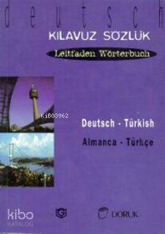 Deutsch - Türkisch / Almanca Türkçe; Kılavuz Sözlük - Leitfaden Wörter