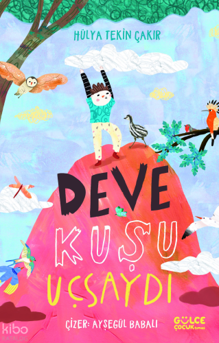 Deve Kuşu Uçsaydı | Hülya Tekin Çakır | Gülce Çocuk