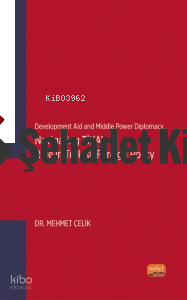 Development Aid and Middle Power Diplomacy: Navigating TİKA’s Role in Turkish Foreign Policy