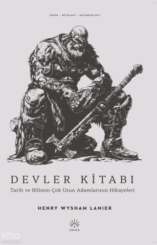 Devler Kitabı;Tarih ve Bilimin Çok Uzun Adamlarının Hikayeleri