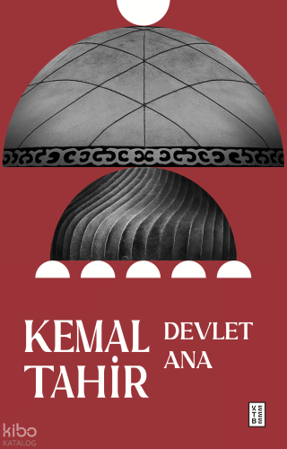 Devlet Ana | Kemal Tahir | Ketebe Yayınları